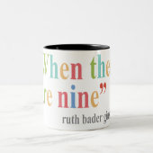 Als er negen t - shirts ruth bader ginsburg zijn tweekleurige koffiemok (Center)