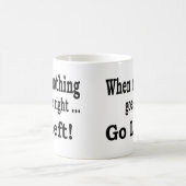 Als er niets goed gaat... Ga naar links - koffie M Koffiemok (Center)