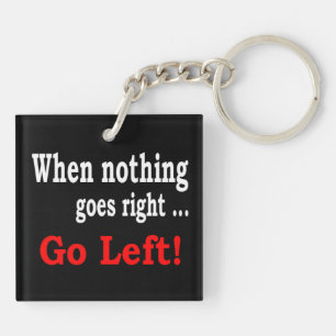 Als er niets goed gaat... Ga naar links - Sleutelh Sleutelhanger