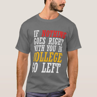 Als er niets goed gaat met je op de universiteit s t-shirt