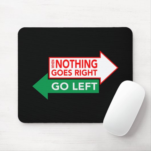 Als er niets naar links gaat - Inspirerend Muismat (Met muis)
