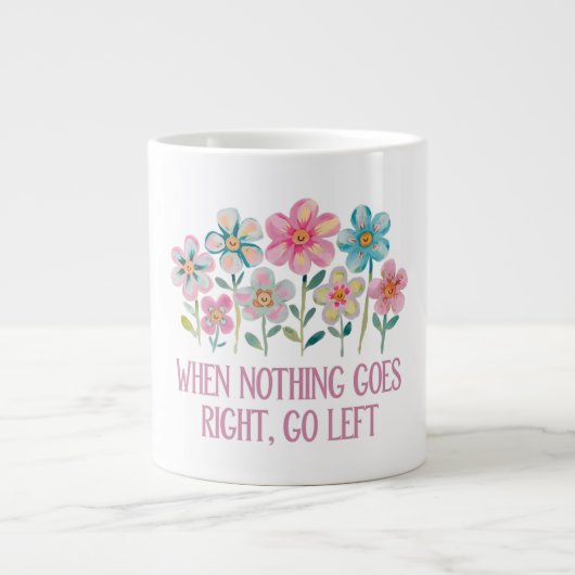 Als er niets naar rechts gaat, ga dan naar links grote koffiekop (Voorkant)