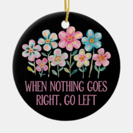 Als er niets naar rechts gaat, ga dan naar links keramisch ornament