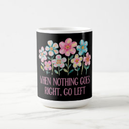 Als er niets naar rechts gaat, ga dan naar links koffiemok