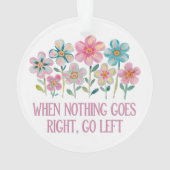 Als er niets naar rechts gaat, ga dan naar links ornament (achterkant)