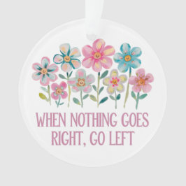 Als er niets naar rechts gaat, ga dan naar links ornament