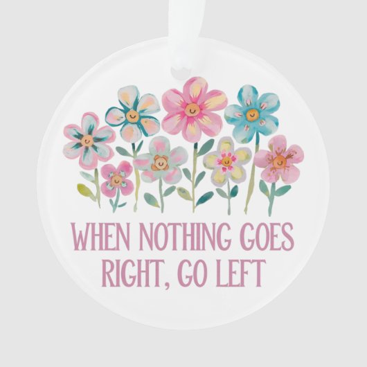 Als er niets naar rechts gaat, ga dan naar links ornament (voorkant)