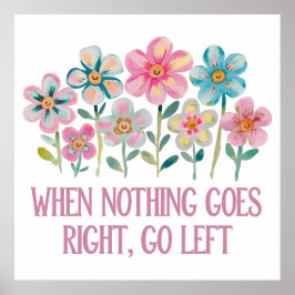 Als er niets naar rechts gaat, ga dan naar links poster