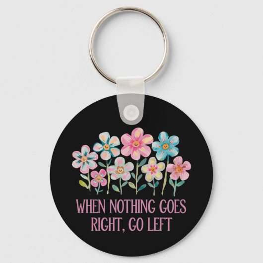 Als er niets naar rechts gaat, ga dan naar links sleutelhanger (Voorkant)