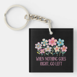 Als er niets naar rechts gaat, ga dan naar links sleutelhanger