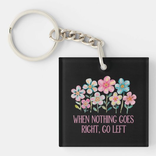 Als er niets naar rechts gaat, ga dan naar links sleutelhanger (voorkant)