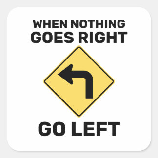 Als er niets rechts gaat, gaat u naar links verkee vierkante sticker