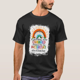 Als er niets veranderd zou zijn, zouden er geen vl t-shirt