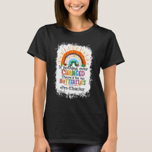 Als er niets veranderd zou zijn, zouden er geen vl t-shirt