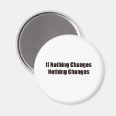 Als er niets verandert, verandert er niets. magneet (Voorkant / Achterkant)