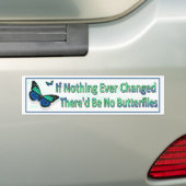 Als er niets verandert, zijn er geen vlinders. bumpersticker (Op auto)