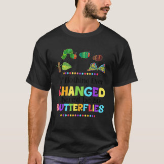 Als er nooit iets veranderd is, zijn er geen vlind t-shirt