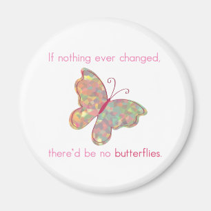 Als er nooit iets verandert, zijn er geen vlinders magneet