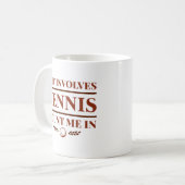 Als er Tennis bij betrokken zijn, tel me dan in Koffiemok (Voorkant links)