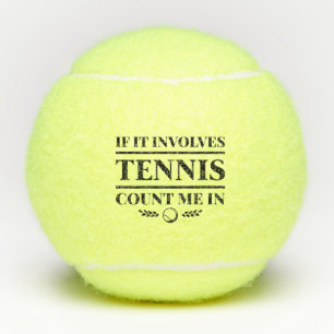 Als er Tennis bij betrokken zijn, tel me dan in Tennisballen