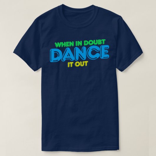 Als er twijfel is, dans het dan uit met de retro d t-shirt (Design voorkant)