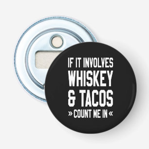 Als er whisky en taco's bij betrokken zijn button flesopener