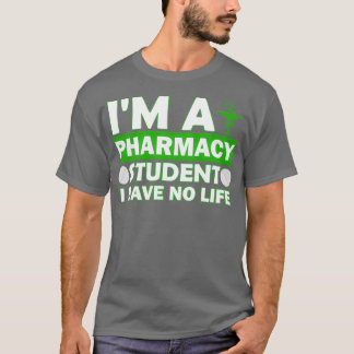 Als farmacie-student heb ik geen leven 13 t-shirt