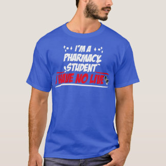 Als farmacie-student heb ik geen leven 73 t-shirt