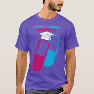 Als farmacie-student heb ik geen leven 75 t-shirt