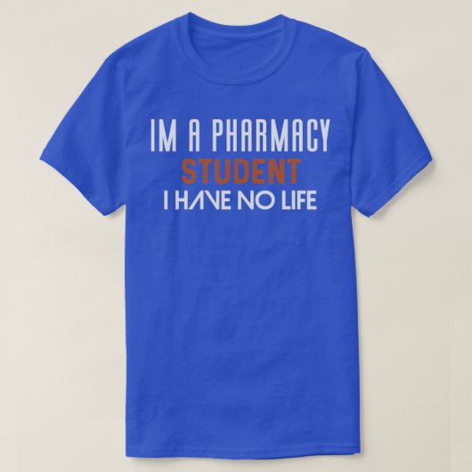 Als farmacie-student heb ik geen leven 8 t-shirt (Design voorkant)