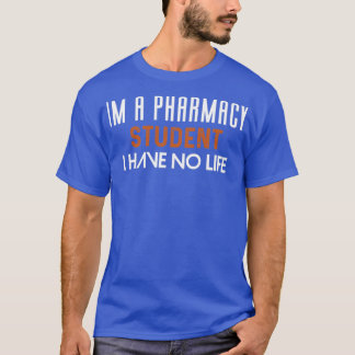 Als farmacie-student heb ik geen leven 8 t-shirt