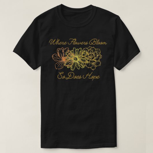 Als Flowers bloom doet ook Hope 1 T-shirt (Design voorkant)