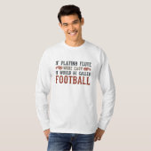 Als fluit spelen makkelijk was... t-shirt (Voorkant volledig)
