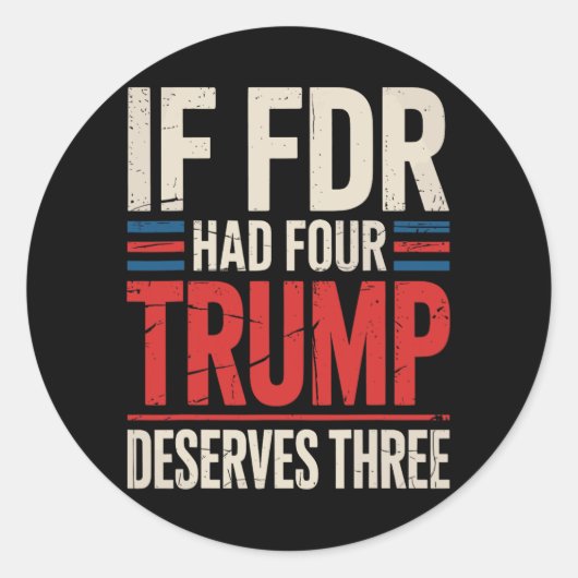 Als Franklin D. Roosevelt er vier had, dan had Tru Ronde Sticker (Voorkant)