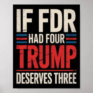 Als Franklin D Roosevelt vier had, verdient Trump Poster
