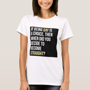 Als Gay een keuze is... T-shirt