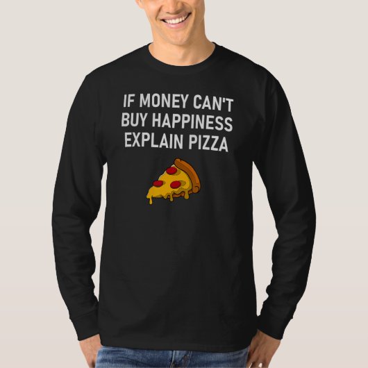 Als geld geen geluk kan kopen, leg dan pizzagrappe t-shirt (Voorkant)
