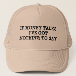 Als geld praat, heb ik niets te zeggen trucker pet
