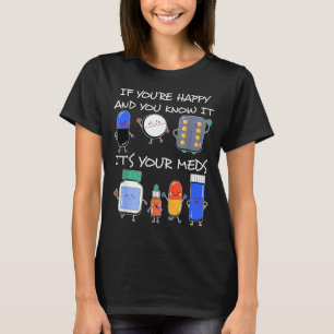 Als gelukkig en weet medicijnen een pil nam t-shirt
