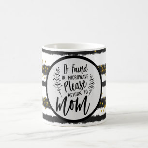 Als gevonden in de microgolf, ga dan terug naar ma koffiemok