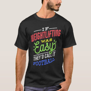Als Gewichtheffen was Gemakkelijk Gezegde Grappig  T-shirt