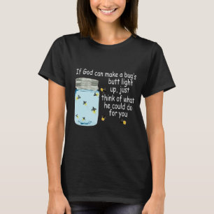 Als God de kont van een insect kan maken, licht da T-shirt