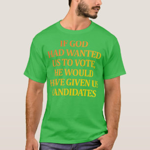 Als God had gewild dat we zouden zijn, zou hij ons T-shirt