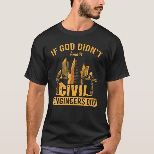 Als God het niet bouwde Burgerlijk Ingenieur Didu2 T-shirt (Voorkant)