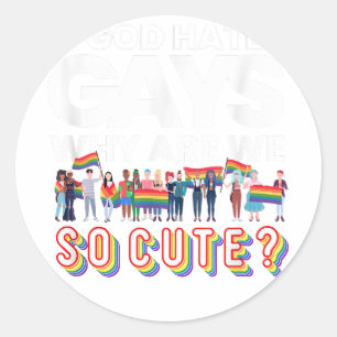 Als God homo haat, waarom zijn we dan zo Schattige Ronde Sticker