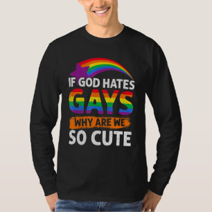 Als God homo's haat, waarom zijn we dan zo schatti T-shirt