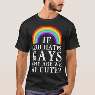 Als God homo's haat waarom zijn we zo'n schattige T-shirt