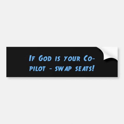 Als God je copiloot is, verwissel je stoelen Bumpersticker (Voorkant)