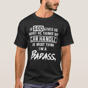 Als God ons geeft wat hij denkt dat we kunnen beha T-shirt