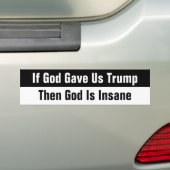 Als God ons Trump gaf, dan is God gek Bumpersticker (Op auto)